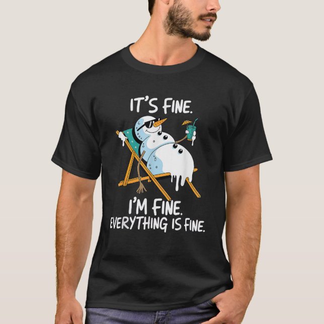 It s Fine I m Fine Melting Snowman Summer Christma T-Shirt (Front)
