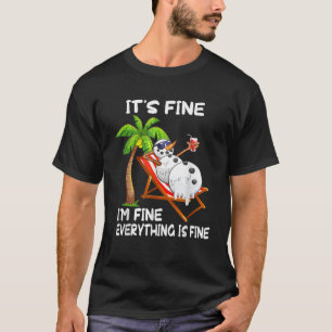 It s Fine I m Fine Melting Snowman Summer Christma T-Shirt