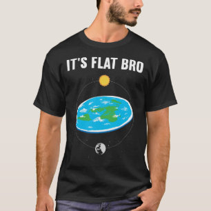 It s Flat Bro Flat Earth Map Conspiracy 1 T-Shirt