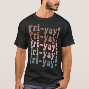 It s Fri yay Finally Friday  Weekend Vibes Teacher T-Shirt
