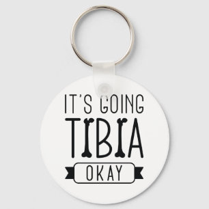 It’s Going Tibia Okay Keychain