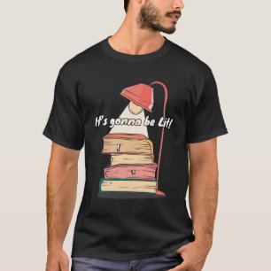 It s gonna be Lit Bookworm Literature Book T-Shirt