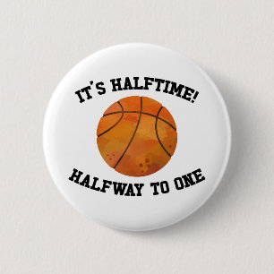 It 's Halftime! Basketball Sports Half Birthday 2 Inch Round Button