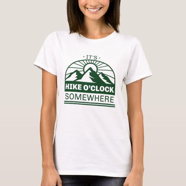 It’s Hike O’Clock Somewhere T-Shirt (Front)
