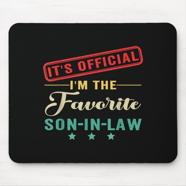 It’s I’m The Favorite Son In Law Fathers Day  Mouse Pad (Front)