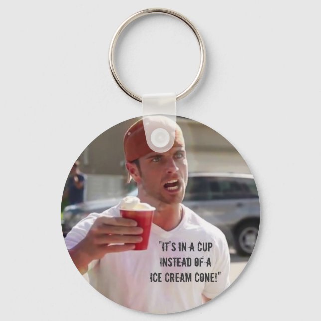 “It’s in a CUP Instead of a Ice Cream Cone!” Keychain (Front)
