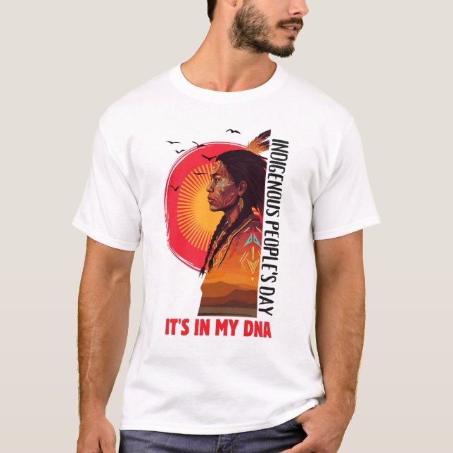 It’s In My DNA Indigenous People’s Day  T-Shirt (Front)