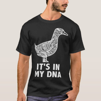 It s in my DNA  Waterfowl hunting quote ducks and  T-Shirt
