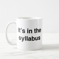 It’s In The Syllabus Coffee Mug