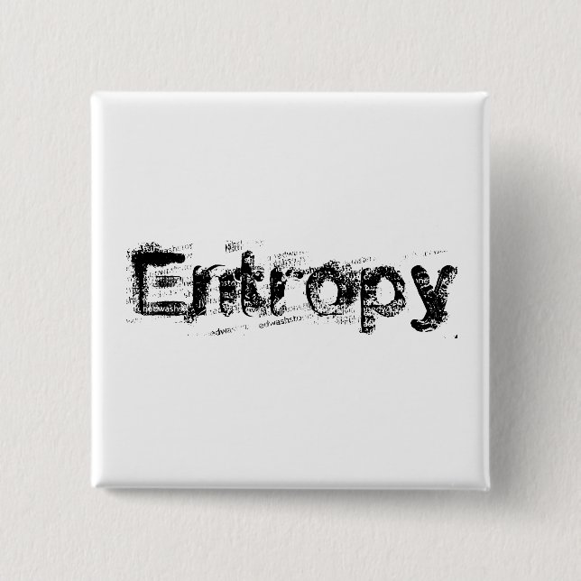 It’s Just Entropy 2 Inch Square Button (Front)