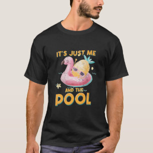 It’S Just Me And The Pool Ocean Swimmer Funny Swim T-Shirt