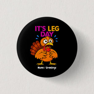 It’s Leg Day Funny Turkey Thanksgiving Hoilday 1 Inch Round Button
