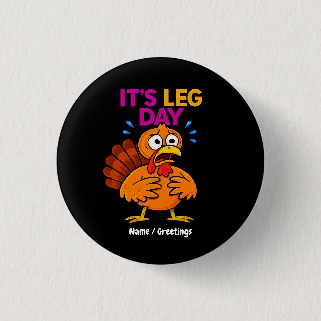 It’s Leg Day Funny Turkey Thanksgiving Hoilday 1 Inch Round Button (Front)