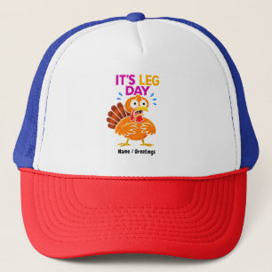 It’s Leg Day Funny Turkey Thanksgiving Hoilday Trucker Hat