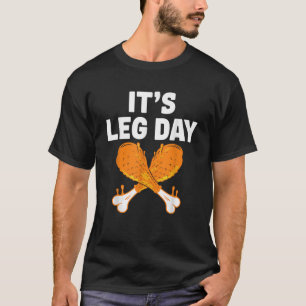 It s Leg Day Turkey Legs Funny Pun Thanksgiving Bo T-Shirt