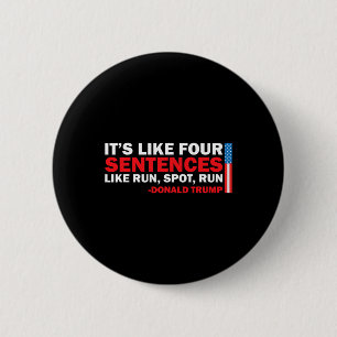 It' S Like Four Sentences Like Run Spot Run Trump  2 Inch Round Button