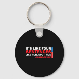 It' S Like Four Sentences Like Run Spot Run Trump Keychain