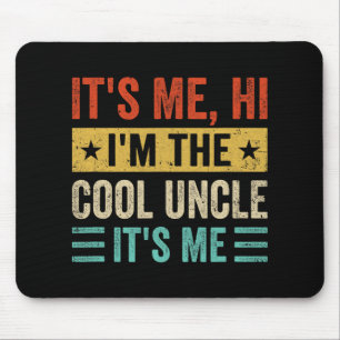 It&#; s Me Hi I&#; m The Cool Uncle It&#; s Me Fun Mouse Pad