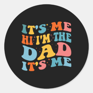 It&#; s Me Hi I&#; m The Dad It&#; s Me Funny Fath Classic Round Sticker