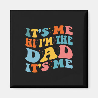It&#; s Me Hi I&#; m The Dad It&#; s Me Funny Fath Magnet