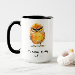It’s Monday Already Isn’t It Grumpy Bird Coffee Mug
