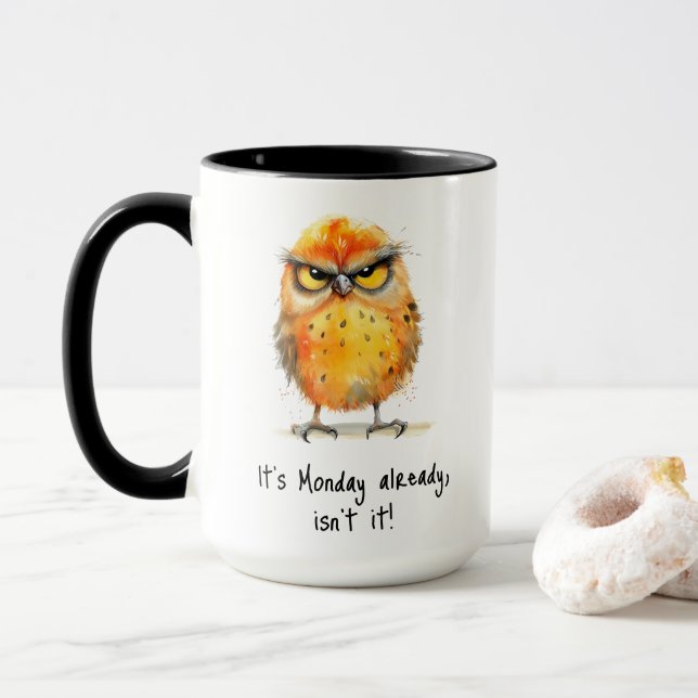 It’s Monday Already Isn’t It Grumpy Bird Coffee Mug (With Donut)
