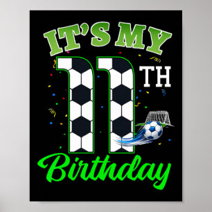 It’s My 11th Birthday Footll Boy Girl Kids Soccer Poster