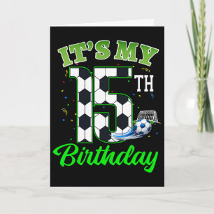 It’s My 15th Birthday Footll Boy Girl Kids Soccer Card