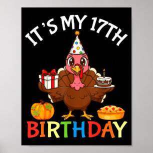 It’s My 17th Birthday Turkey With Cake Present Pum Poster