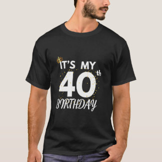It s My 40th Birthday 40 Years Old B day Party Fam T-Shirt