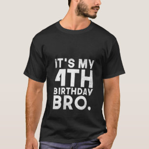 It s My 4th Birthday Bro B Day Brother 4 Year Old T-Shirt