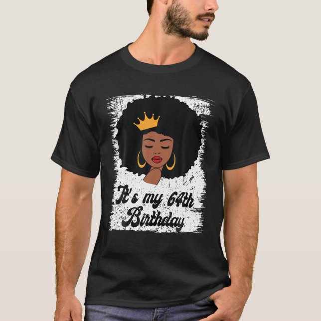 It s My 64th Birthday Black Afro Queen Birthday Fo T-Shirt (Front)