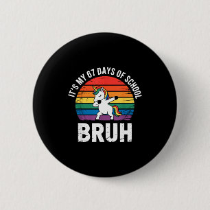 It’s My 67 Days Of School Bruh Funny 67 Meme  2 Inch Round Button