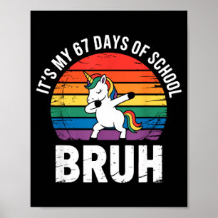 It’s My 67 Days Of School Bruh Funny 67 Meme  Poster