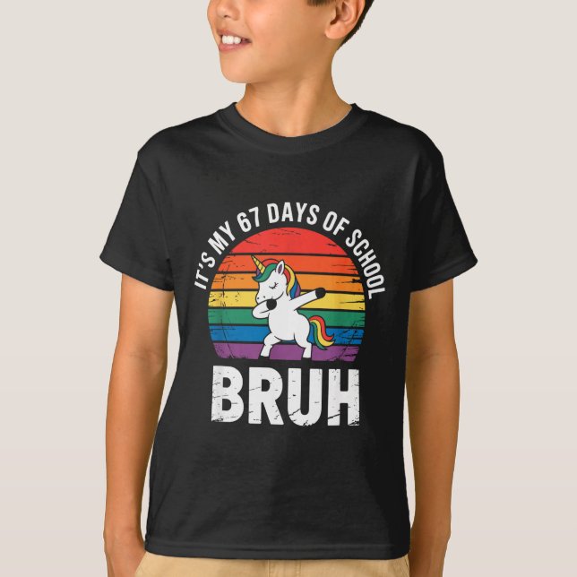 It’s My 67 Days Of School Bruh Funny 67 Meme  T-Shirt (Front)