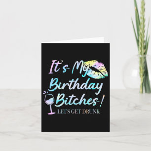 It&#; s My Birthday Es Tie Dye Drunk Party Birthda Card