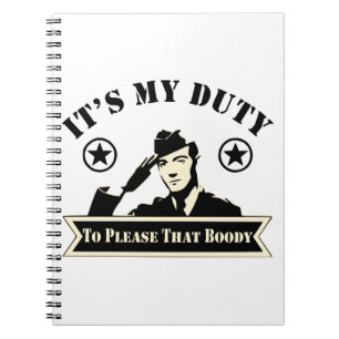 It’s My Duty To Please That Booty Military # Notebook