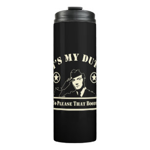 It’s My Duty To Please That Booty Military # Thermal Tumbler