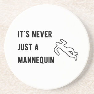 It’s never a mannequin coaster