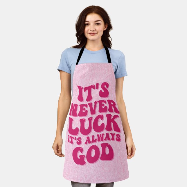 It’s Never Luck It’s Always God Apron (Worn)