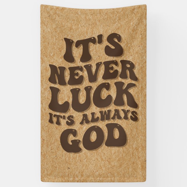 It’s Never Luck It’s Always God Banner (Vertical)