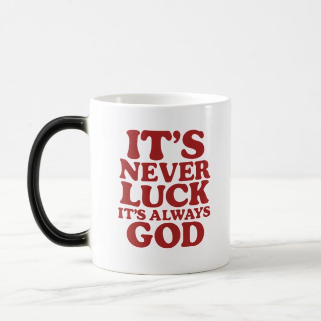It’s Never Luck It’s Always God – Faith-Based Cera Magic Mug (Left)