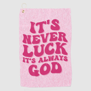 It’s Never Luck It’s Always God Golf Towel