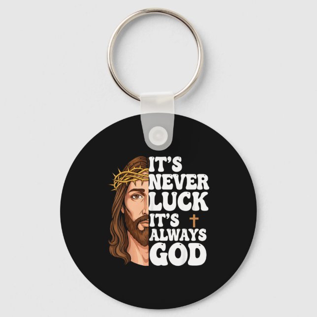 It’s Never Luck It’s Always God Graphic Tee Jesus  Keychain (Front)