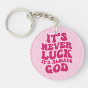 It’s Never Luck It’s Always God Keychain