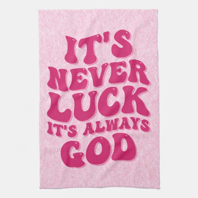 It’s Never Luck It’s Always God Kitchen Towel (Vertical)