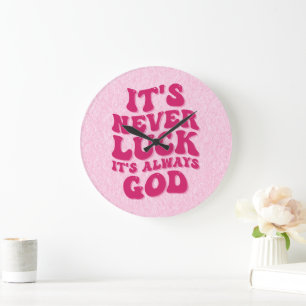 It’s Never Luck It’s Always God Large Clock