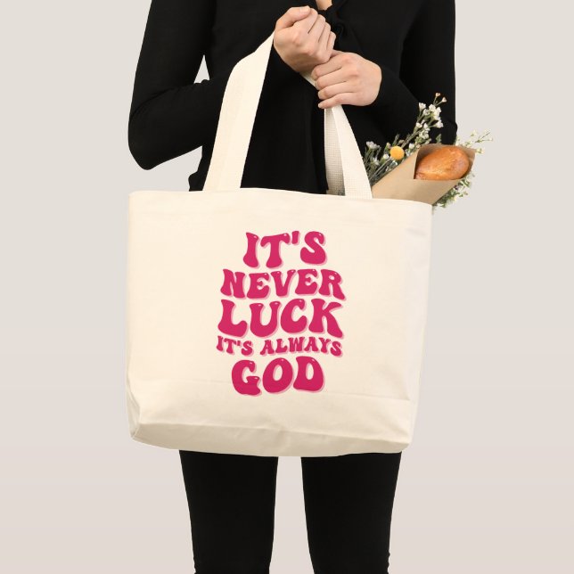 It’s Never Luck It’s Always God Large Tote Bag (Front (Product))