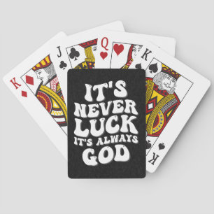 It’s Never Luck It’s Always God Playing Cards