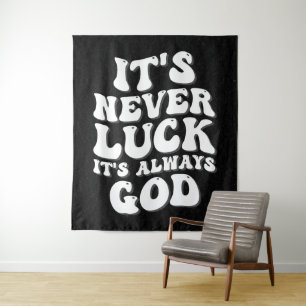It’s Never Luck It’s Always God Tapestry
